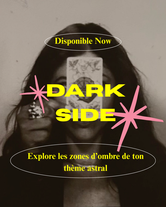 Dark Side : Explore les zones d’ombre de ton thème astral